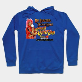 Smash Ventura - Be Larger Than Life! Hoodie